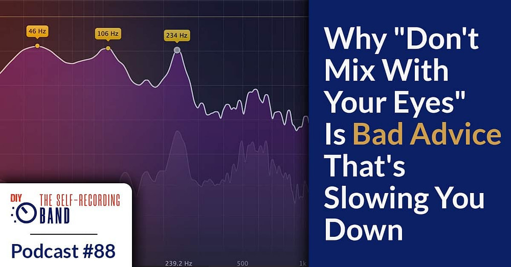 88: Why “Don’t Mix With Your Eyes” Is Bad Advice That’s Slowing You Down