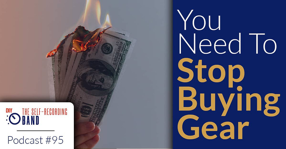 95: You Need To Stop Buying Gear