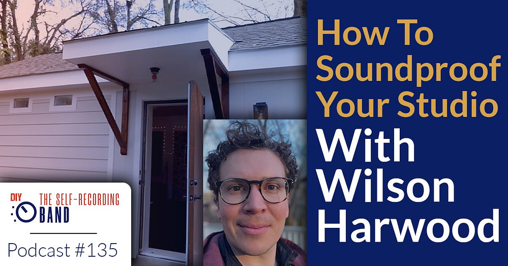 135: How To Soundproof Your Studio – With Wilson Harwood