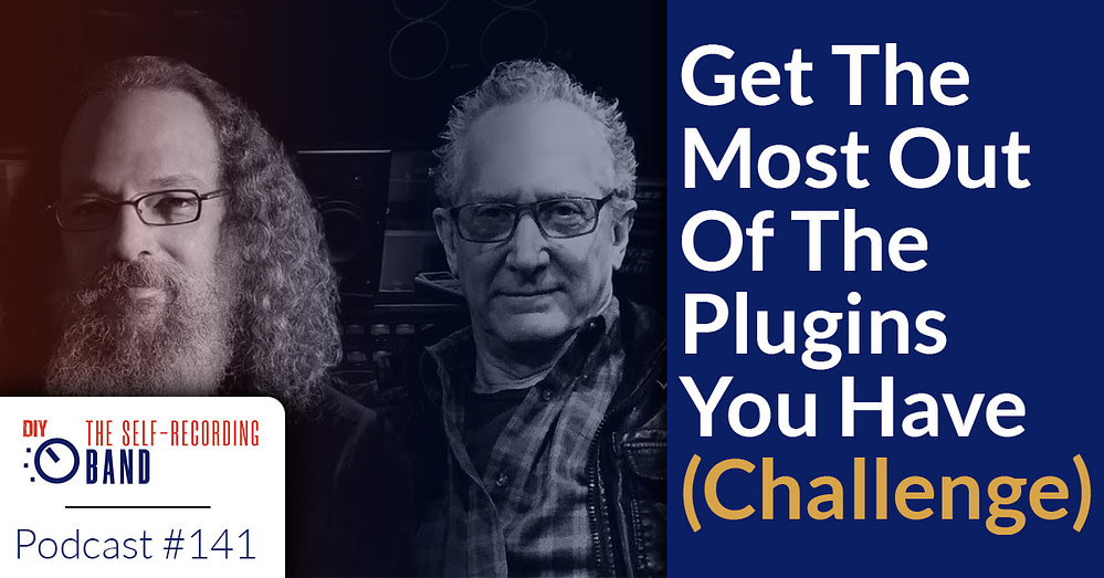141: GET THE MOST OUT OF THE PLUGINS YOU HAVE (CHALLENGE)