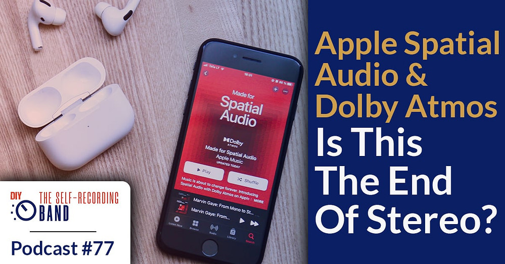 77: Apple Spatial Audio & Dolby Atmos – Is This The End Of Stereo?