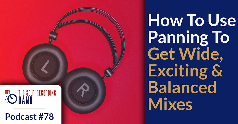78: How To Use Panning To Get Wide, Exciting And Balanced Mixes
