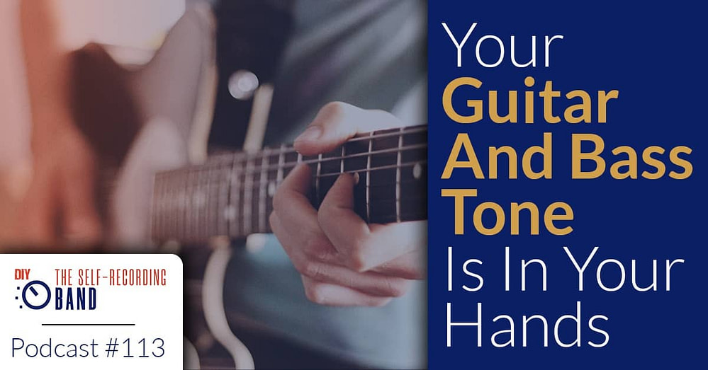 113: Your Guitar And Bass Tone Is In Your Hands