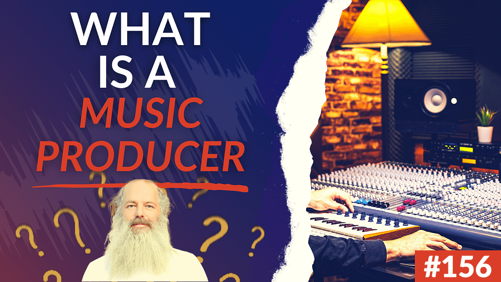 156: WHAT IS A MUSIC PRODUCER?
