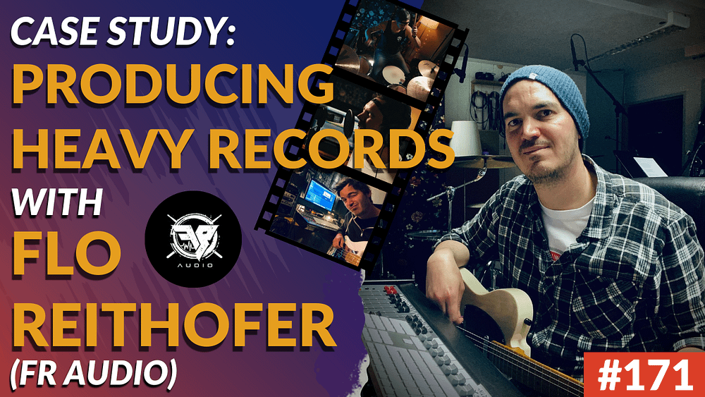 171: Flo Reithofer On Producing Heavy Records, Staying True To The Artist's Vision And Being A Life-Long Student (Case Study)
