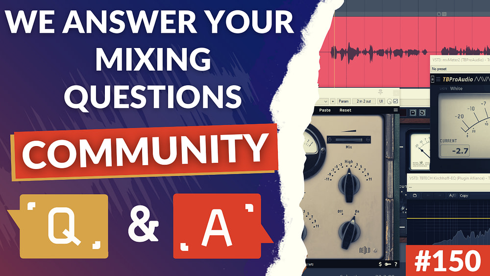 150: We Answer Your Mixing Questions