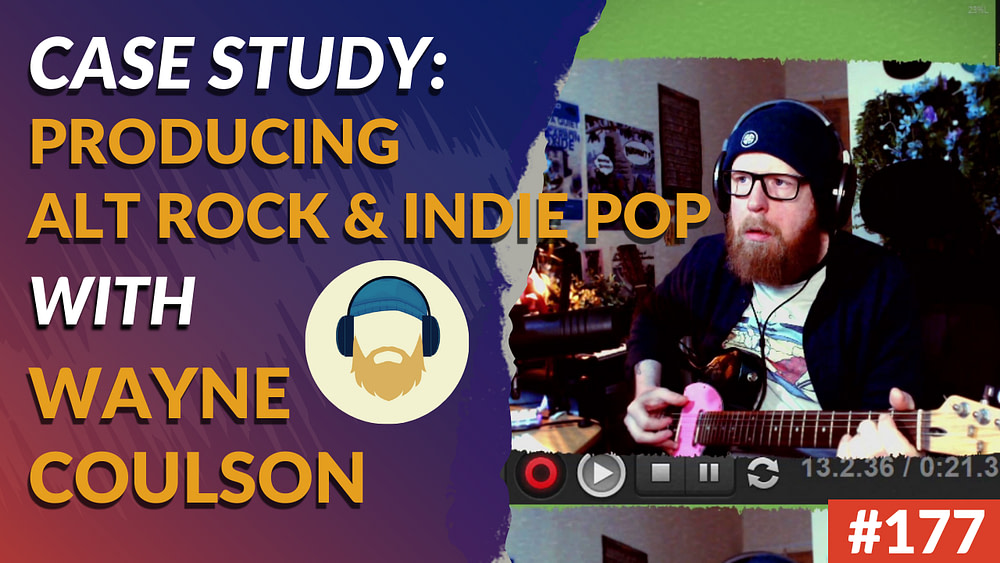 #177: Wayne Coulson On Producing Unique Alt Rock & Indie Pop Records (Case Study)ow To Record A Live Show - Pro Tips for Capturing the Heart and Soul of Your Band's Performance