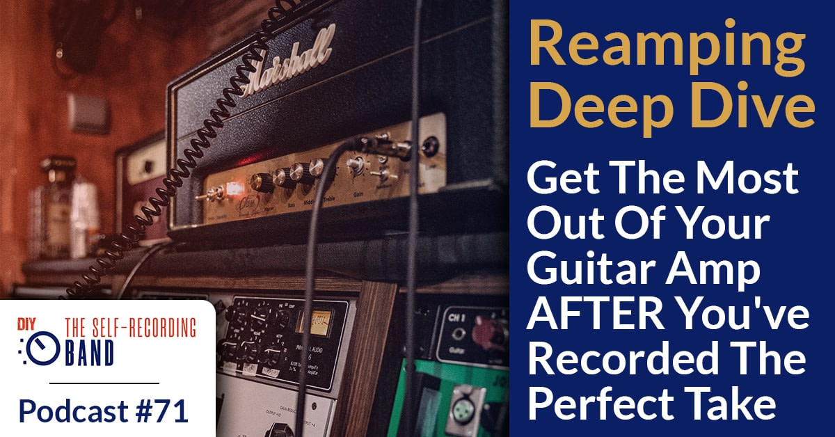 #71: Reamping Deep Dive – Get The Most Out Of Your Guitar Amp AFTER You’ve Recorded The Perfect Take