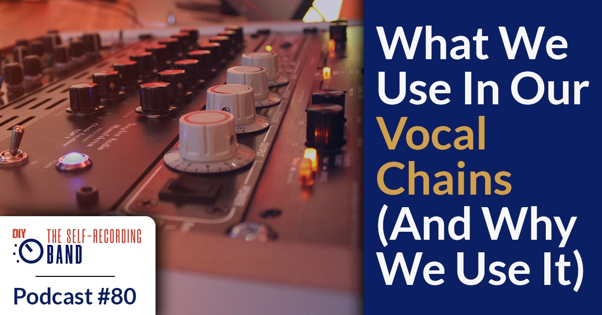 80: What We Use In Our Vocal Chains (And Why We Use It)
