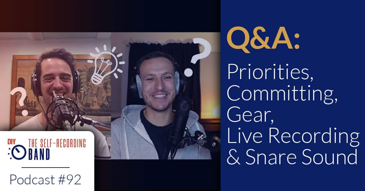 92: Q&A – Priorities, Committing, Gear, Live Recording & Snare Sound