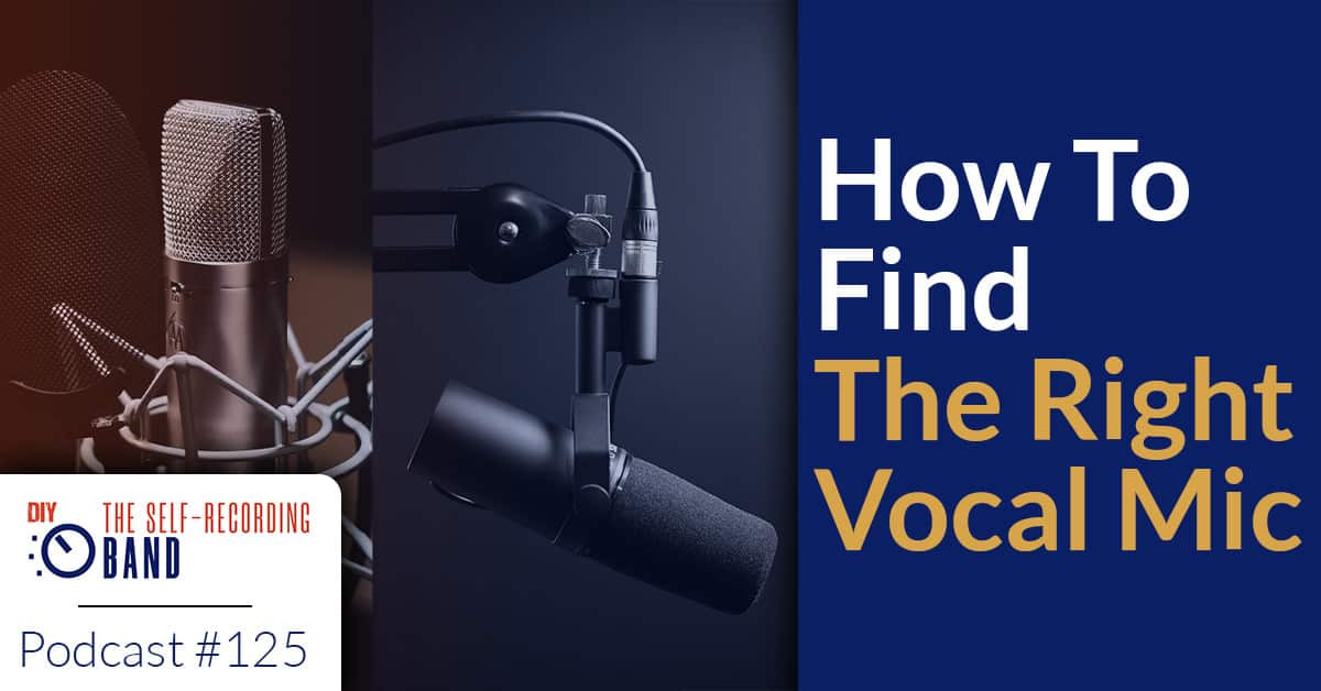125: How To Find The Right Vocal Mic