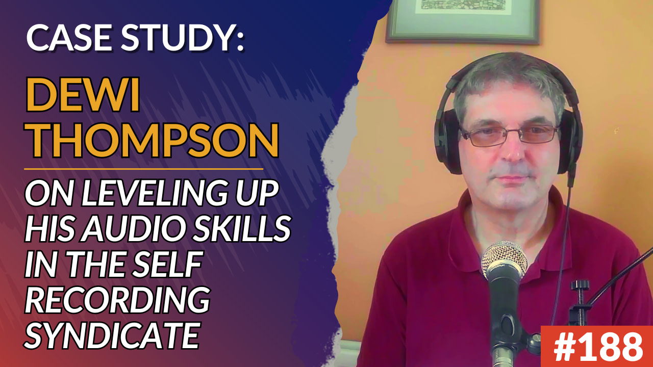188: Songwriter Dewi Thompson on Leveling Up His Audio Skills in The Self Recording Syndicate (Case Study)