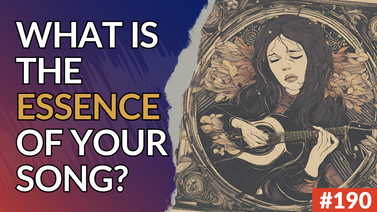 190:What Is The Essence Of Your Song?