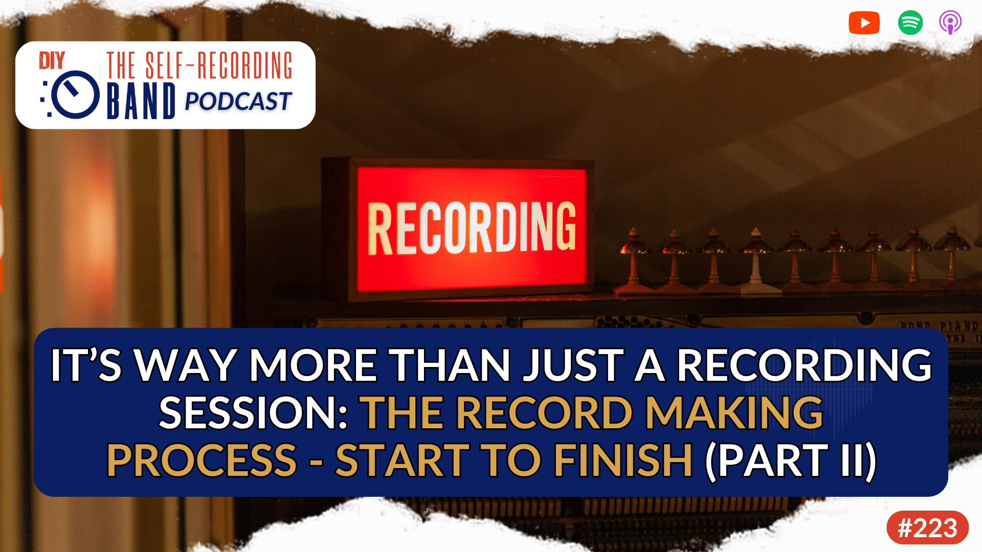 223: IT’S WAY MORE THAN JUST A RECORDING SESSION: THE RECORD MAKING PROCESS – START TO FINISH (PART II