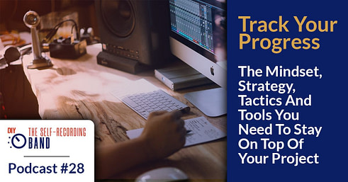 Podcast #28: Track Your Progress - The Mindset, Strategy, Tactics And Tools You Need To Stay On Top Of Your Project