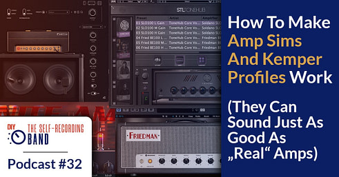 #32: How To Make Amp Sims And Kemper Profiles Work (They Can Sound Just As Good As “Real” Amps)