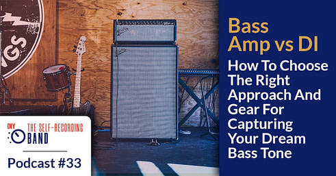 #33: Bass Amp vs DI – How To Choose The Right Approach And Gear For Capturing Your Dream Bass Tone