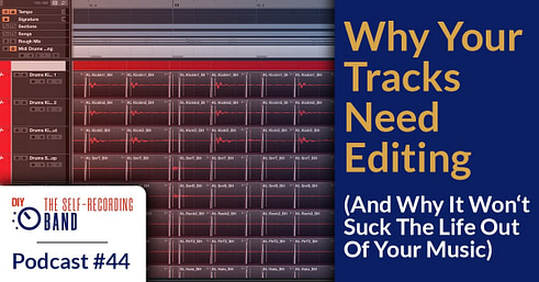 #44: Why Your Tracks Need Editing